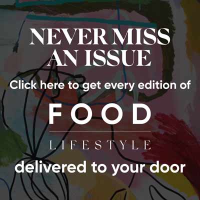 FOOD Lifestyle - never miss an issue subscribe now